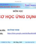 Bài giảng Cơ học ứng dụng: Phần 1 - Huỳnh Vinh