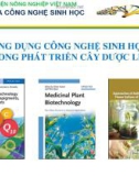 Bài giảng Hợp chất thứ cấp thiên nhiên - Chương 6: Ứng dụng công nghệ sinh học trong phát triển cây dược liệu