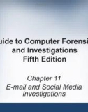 Guide to Computer forensics and investigations - Chapter 11: E-mail and social media investigations