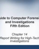 Guide to Computer forensics and investigations - Chapter 14: Report writing for high-tech investigations