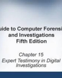 Guide to Computer forensics and investigations - Chapter 15: Expert testimony in digital investigations