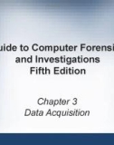 Guide to Computer forensics and investigations - Chapter 3: Data acquisition