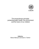 The precautionary principle: protecting public health, the environment and the future of our children