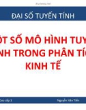 Bài giảng Toán cao cấp 1: Một số mô hình tuyến tính trong phân tích kinh tế