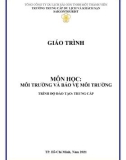 Giáo trình Môi trường và bảo vệ môi trường (Trình độ: Trung cấp) - Trường Trung cấp Du lịch và Khách sạn Saigontourist