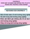 Bài giảng Môi trường và con người - Chương 5: Khảo sát và đánh giá những yếu tố có hại trong môi trường công nghiệp