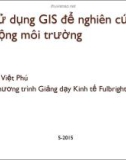 Bài giảng Sử dụng GIS để nghiên cứu tác động môi trường - Lê Việt Phú