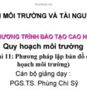 Quy hoạch môi trường - Bài 11: Phương pháp lập bản đồ quy họach môi trường