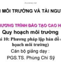 Quy hoạch môi trường - Bài 10: Phương pháp lập bản đồ quy họach môi trường