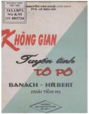 Giáo trình Không gian tuyến tính Tôpô Banach - Hilbert (Giải tích IV): Phần 1