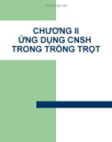 CHƯƠNG II - ỨNG DỤNG CNSH TRONG TRỒNG TRỌT