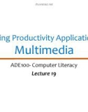 Lecture Computer literacy - Lecture 19: Using Productivity Application - Multimedia