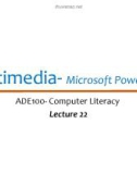 Lecture Computer literacy - Lecture 22: Multimedia - Microsoft Power Point