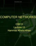 Lecture Computer networks: Lesson 10 - Hammad Khalid Khan