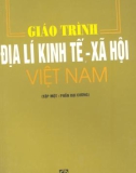 Giáo trình Địa lý kinh tế - Xã hội Việt Nam (Tập 1): Phần 1 - Nguyễn Viết Thinh, Đỗ Thị Minh Đức