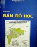 Giáo trình Bản đồ học: Phần 1 - Nguyễn Văn Bình