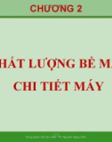 Bài giảng Công nghệ chế tạo máy: Chương 2 - TS. Nguyễn Ngọc Kiên