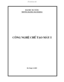 Giáo trình Công nghệ chế tạo máy I – Trường Đại học Bách khoa Đà Nẵng