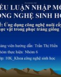 Chuyên đề: Ứng dụng công nghệ nuôi cấy tế bào thực vật trong phục tráng giống