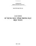 Giáo trình Sử dụng máy tính trong dạy học toán: Phần 1 - Nguyễn Thị Tân An