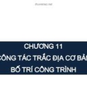 Bài giảng Trắc địa đại cương - Chương 11: Công tác trắc địa cơ bản trong bố trí công trình