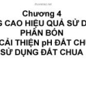 Bài giảng Độ phì nhiêu đất đai và phân bón - Chương 4: Nâng cao hiệu quả sử dụng phân bón