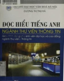 Giáo trình Đọc hiểu tiếng Anh ngành Thư viện - Thông tin (Giáo trình dành cho sinh viên đại học và cao đẳng ngành Thư viện - Thông tin): Phần 1 - Dương Thị Thu Hà (ĐH Văn hóa Hà Nội)