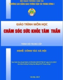 Giáo trình Chăm sóc sức khỏe tâm thần (Nghề Công tác xã hội - Trình độ Trung cấp) - CĐ GTVT Trung ương I