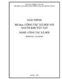 Giáo trình Công tác xã hội với người khuyết tật (Nghề Công tác xã hội - Trình độ Cao đẳng): Phần 1 - CĐ GTVT Trung ương I