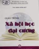 Giáo trình Xã hội học đại cương: Phần 1 - ThS. Đặng Xuân Quý (ĐH Thái Nguyên)