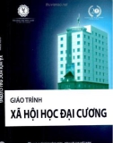 Giáo trình Xã hội học đại cương - Phần 1