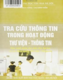 Giáo trình Tra cứu thông tin trong hoạt động Thư viện - Thông tin (Giáo trình dành cho sinh viên đại học và cao đẳng ngành Thư viện - Thông tin): Phần 1 - Trần Thị Bích Hồng, Cao Minh Kiểm