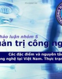 Bài thảo luận Quản trị công nghệ: Các đặc điểm và nguyên tắc đánh giá Công nghệ tại Việt Nam - Thực trạng áp dụng