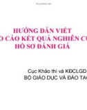 Bài giảng Hướng dẫn viết báo cáo kết quả nghiên cứu hồ sơ đánh giá - Cục Khảo thí và KĐCLGD Bộ GD & ĐT