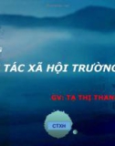 Bài giảng Công tác xã hội trường học: Phần 1 - GV. Tạ Thị Thanh Thủy