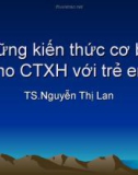 Bài giảng Những kiến thức cơ bản cho công tác xã hội với trẻ em - TS.Nguyễn Thị Lan