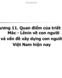 Bài giảng Chương 11: Quan điểm của triết học Mác - Lênin về con người và vấn đề xây dựng con người Việt Nam hiện nay