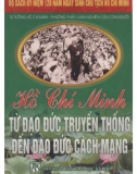 Hồ Chí Minh từ đạo đức truyền thống đến đạo đức cách mạng - Tư tưởng Hồ Chí Minh - phương pháp luận nghiên cứu con người (Phần 1)