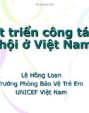 Bài giảng Phát triển công tác xã hội ở Việt Nam - Lê Hồng Loan