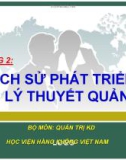 BÀI GIẢNG: LỊCH SỬ PHÁT TRIỂN CÁC LÝ THUYẾT QUẢN TRỊ