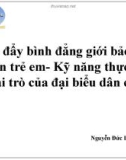 Bài giảng Thúc đẩy bình đẳng giới bảo đảm quyền trẻ em - Kỹ năng thực hiện vai trò của đại biểu dân cử - Nguyễn Đức Lam