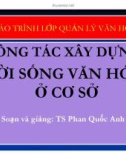 Bài giảng Công tác xây dựng đời sống văn hóa ở cơ sở