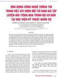 Ứng dụng công nghệ thông tin trong việc xây dựng một số dạng bài tập luyện nói tiếng Nga trình độ cơ bản tại Học viện Kỹ thuật Quân sự