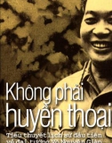 không phải huyền thoại (tiểu thuyết lịch sử đầu tiên về Đại tướng võ nguyên giáp trong chiến dịch Điện biên phủ): phần 1 - nxb trẻ