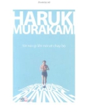 Truyện ngắn - Tôi nói gì khi nói về chạy bộ: Phần 1