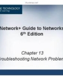 Lecture Network + Guide to Networks (6th Edition) - Chapter 13: Troubleshooting Network Problems