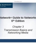 Lecture Network + Guide to Networks (6th Edition) - Chapter 3: Transmission Basics and Networking Media