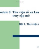 Bài giảng Module 8: Thư viện số và lưu trữ truy cập mở