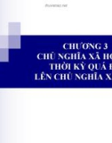 Bài giảng Chủ nghĩa xã hội khoa học - Chương 3: Chủ nghĩa xã hội và thời kỳ quá độ lên chủ nghĩa xã hội