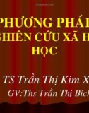 Bài giảng Phương pháp nghiên cứu Xã hội học - Trần Th.Kim Xuyến, Trần Th.Bích Liên